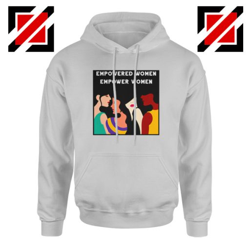 Empowered Women Hoodie Empower Women Best Hoodie Grey