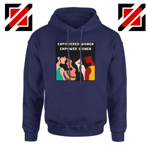 Empowered Women Hoodie Empower Women Best Hoodie Navy