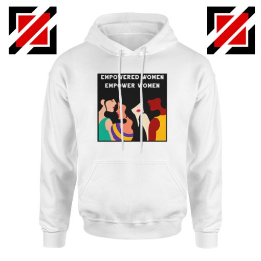 Empowered Women Hoodie Empower Women Best Hoodie White