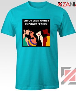 Empowerment Tshirt Empower Women Best Shirt Size S-3XL Light Blue