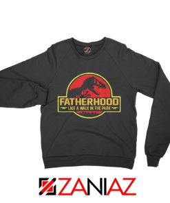 Fatherhood Like A Walk in The Park Apparel Sweatshirt