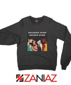 Feminist Sweatshirt Empowered Women Empower Women Black