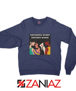 Feminist Sweatshirt Empowered Women Empower Women Navy