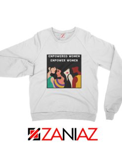 Feminist Sweatshirt Empowered Women Empower Women White