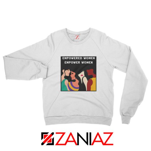 Feminist Sweatshirt Empowered Women Empower Women White