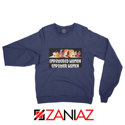 Feminist Sweatshirt Empowered Women Sweatshirt Size Unisex Navy Blue