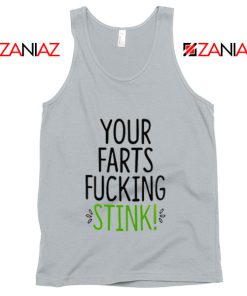 Funny Your Farts Fucking Stink Tank Top