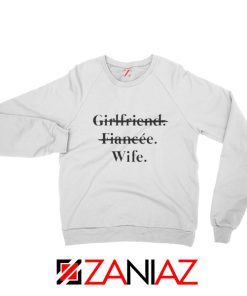 Funny Wedding Girlfriend Fiancée Wife Sweatshirt