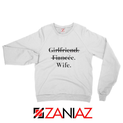 Funny Wedding Girlfriend Fiancée Wife Sweatshirt