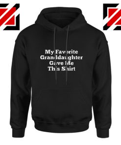 Grandpa Gift Hoodie Granddaughter Cheap Hoodie Size S-2XL Black