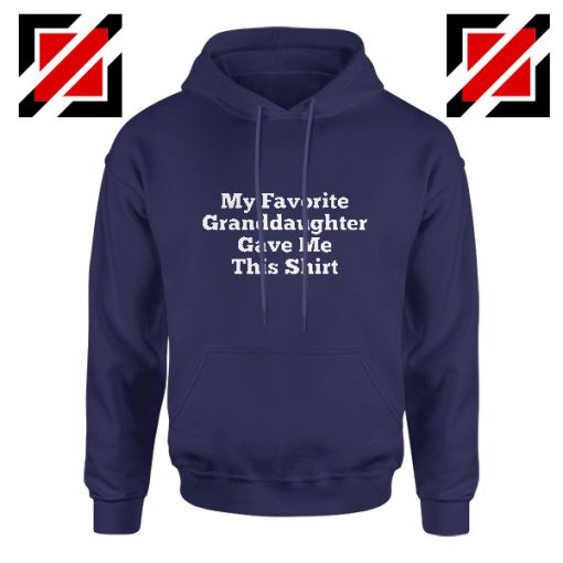 Quote Grandparent To Granddaughter Hoodie