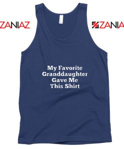 Grandpa Tank Top Granddaughter Cheap Tank Top Size S-3XL Navy