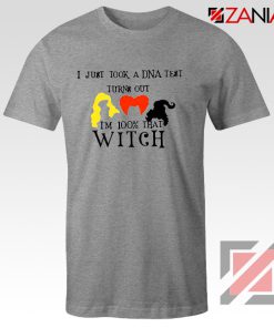 Halloween Shirt I just Took a DNA Test Turns Out I'm 100% That Witch Grey