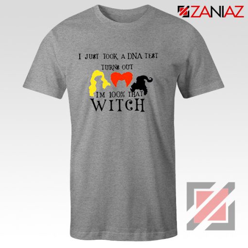 Halloween Shirt I just Took a DNA Test Turns Out I'm 100% That Witch Grey