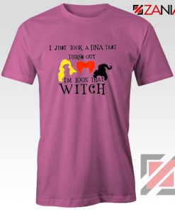 Halloween Shirt I just Took a DNA Test Turns Out I'm 100% That Witch Pink