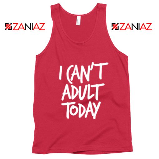 I Can't Adult Funny Tank Top