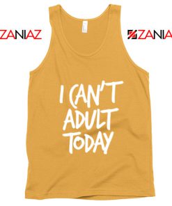 I Can't Adult Today Tank Top Funny Women's Tank Top Gift for Her Sunshine