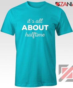 Quote It's All About Halftime T-Shirt