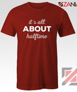 It's All About Halftime Shirt High School Band Tee Size S-3XL Red