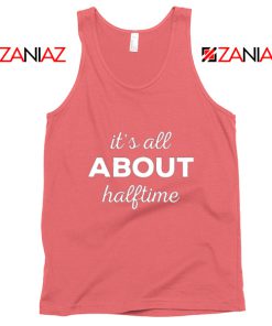 Funny It's All About Halftime Tank Top