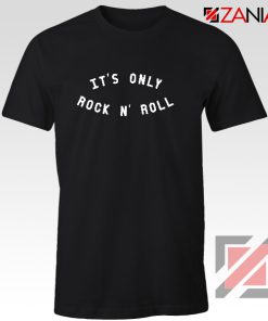 It's Only Rock And Roll Shirt