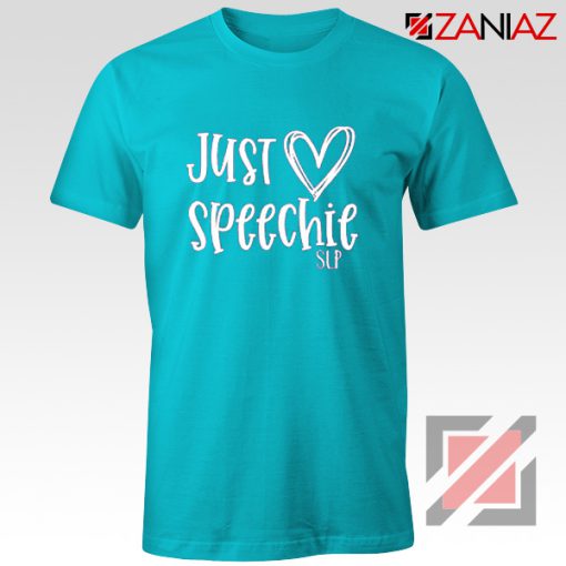 Just Speechie SLP Shirt Teachert Gift Shirt School Light Blue