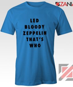 Led Bloody Zeppelin Cheap Tee English Rock Band Musician Shirt Blue