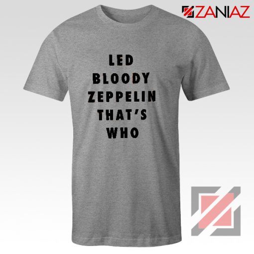 Led Bloody Zeppelin Cheap Tee English Rock Band Musician Shirt Grey