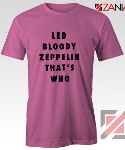 Led Bloody Zeppelin Cheap Tee English Rock Band Musician Shirt Pink