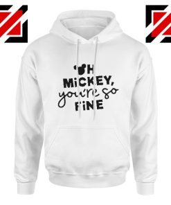 Oh Mickey You So Fine Hoodie Disney Land Hoodie White