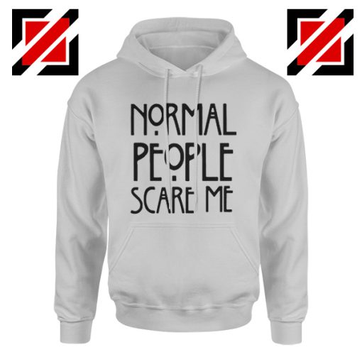 People Scare Me Hoodie Horror Story Funny Hoodies Women's Men's Grey