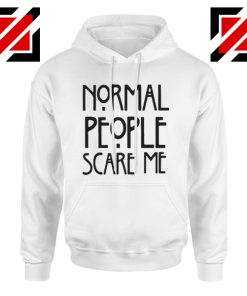 Normal People Scare Me Funny Hoodie