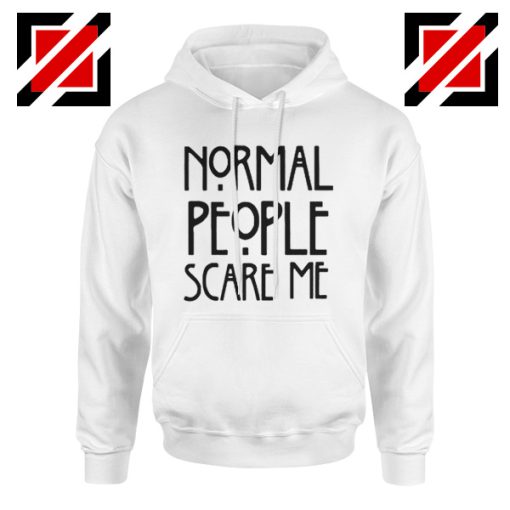 Normal People Scare Me Funny Hoodie