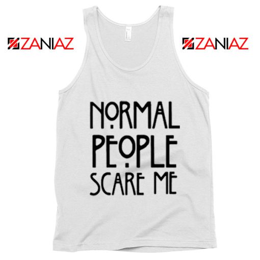 Meme Normal People Scare Me Tank Top