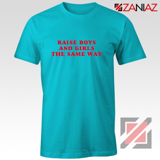 Raise Boys and Girls the Same Way Cheap Shirt Fashion Shirt Light Blue