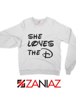 She Loves The D Sweatshirt Funny Men's Women's Sweater With Sayings White