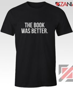 Funny Slogan The Book Was Better T-Shirt