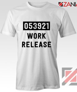 Work Release Funny T-Shirt