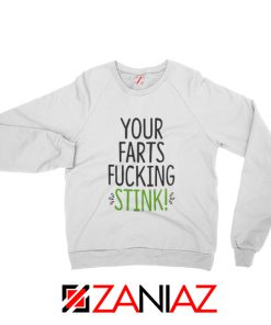 Meme Your Farts Fucking Stink Sweatshirt