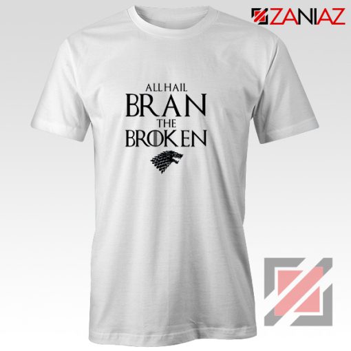 All Hail Bran The Broken T-Shirt