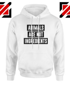 Animals Are Not Ingredients Hoodie Animal Lovers Hoodie Size S-2XL White