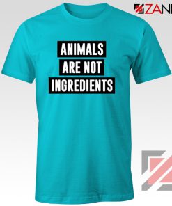 Animals Are Not Ingredients T-Shirt Animal Lovers T-Shirt Size S-3XL Light Blue