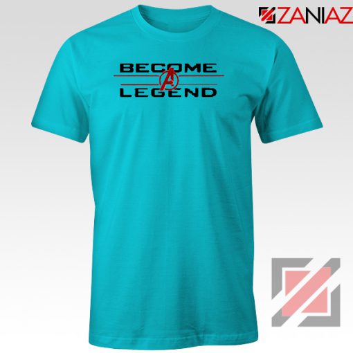 Become A Legend T-Shirt Marvel Avengers Endgame Best Tee Shirt Light Blue