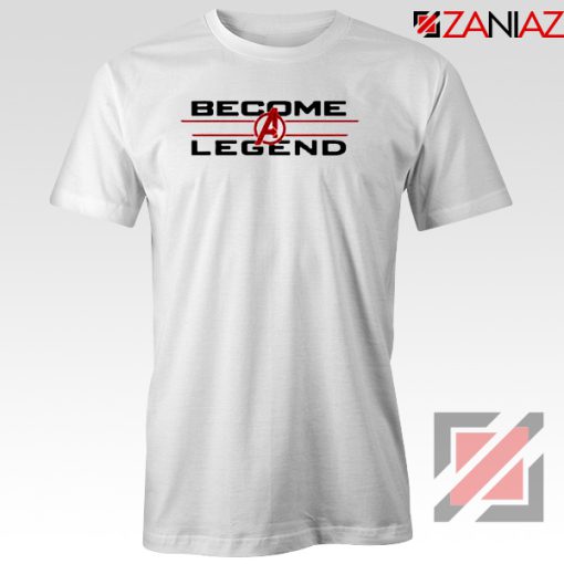 Become A Legend T-Shirt Marvel Avengers Endgame Best Tee Shirt White