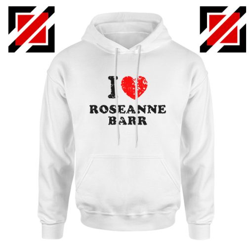 I Love Roseanne Barr Television Sitcom Roseanne Hoodie