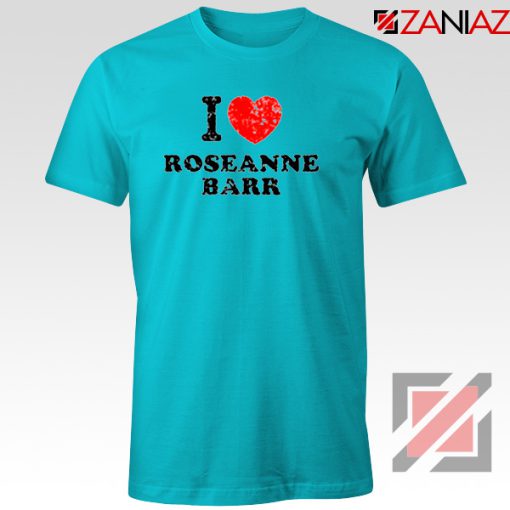 I Love Roseanne Barr Tee Shirt Television Sitcom Roseanne Tshirt Light Blue