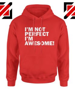 I'm not perfect Quote Hoodie I'm awesome Quote Hoodie Size S-2XL Red