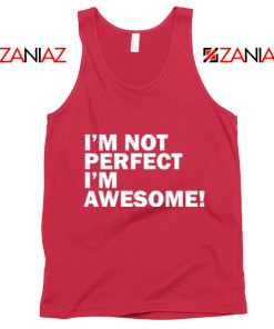 I'm not perfect Quote Tank Top I'm awesome Quote Tank Top Red