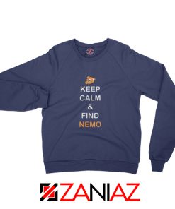 Keep Calm And Find Nemo Sweatshirt Finding Nemo Sweatshirt Navy