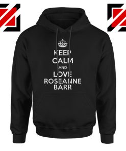 Keep Calm and Love Roseanne Barr Stand up Comedian Hoodie Black